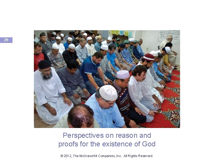 29 Perspectives on reason and proofs for the existence of God © 2012, The