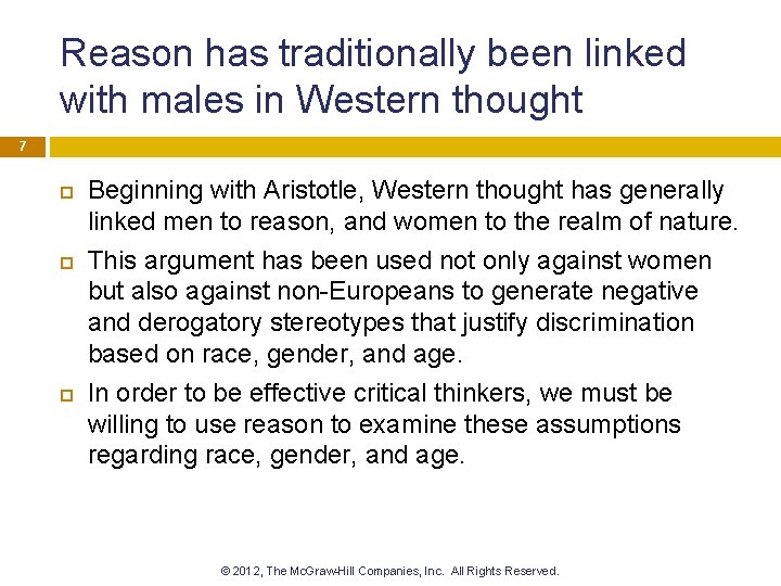 Reason has traditionally been linked with males in Western thought 7 Beginning with Aristotle,