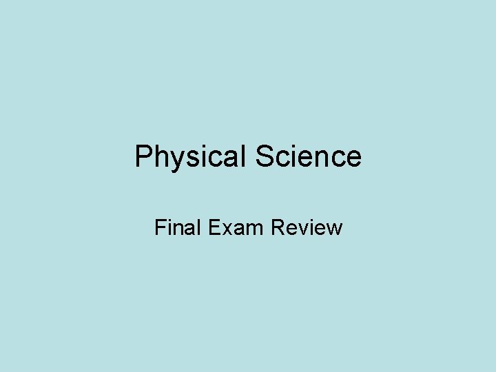 Physical Science Final Exam Review 