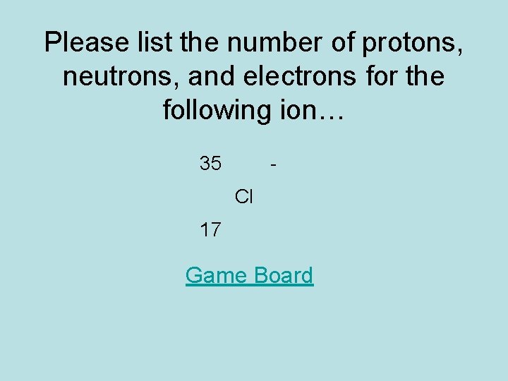 Please list the number of protons, neutrons, and electrons for the following ion… 35 Please list the number of protons, neutrons, and electrons for the following ion… 35