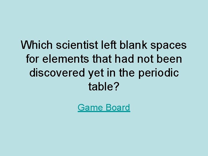 Which scientist left blank spaces for elements that had not been discovered yet in