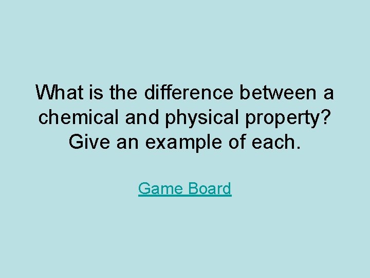 What is the difference between a chemical and physical property? Give an example of