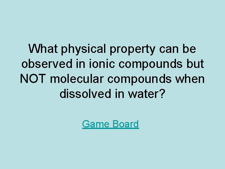 What physical property can be observed in ionic compounds but NOT molecular compounds when