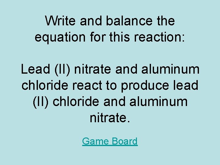 Write and balance the equation for this reaction: Lead (II) nitrate and aluminum chloride