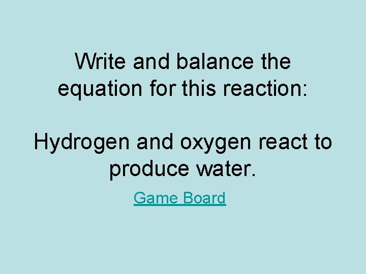Write and balance the equation for this reaction: Hydrogen and oxygen react to produce Write and balance the equation for this reaction: Hydrogen and oxygen react to produce