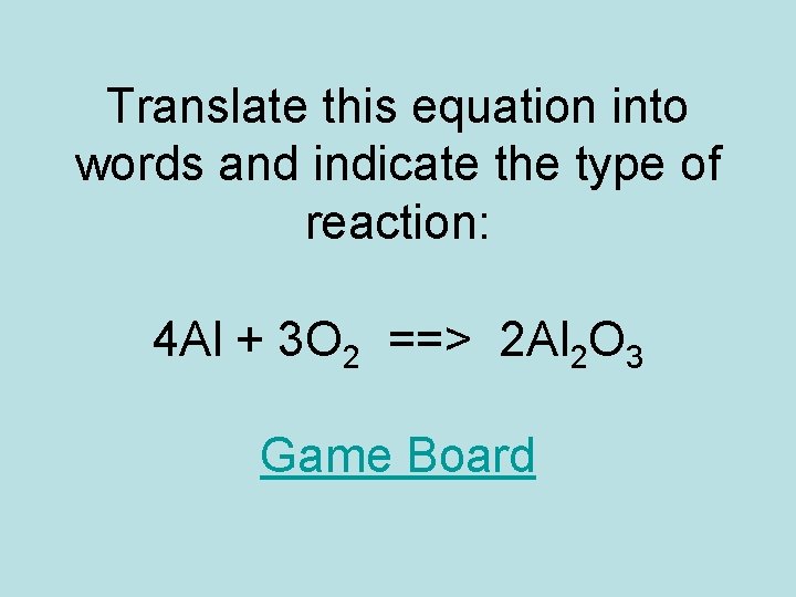 Translate this equation into words and indicate the type of reaction: 4 Al + Translate this equation into words and indicate the type of reaction: 4 Al +