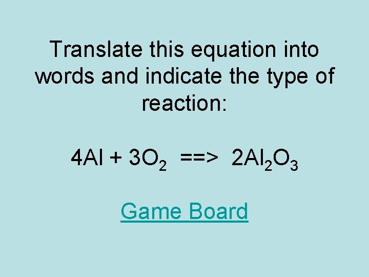 Translate this equation into words and indicate the type of reaction: 4 Al +