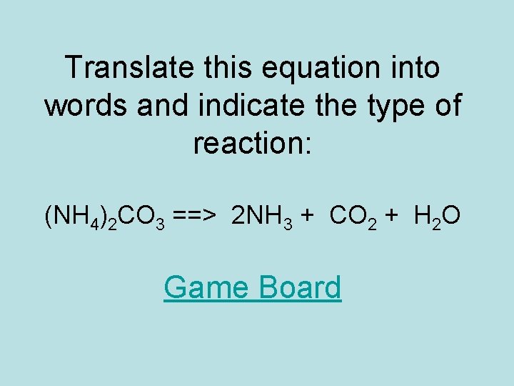 Translate this equation into words and indicate the type of reaction: (NH 4)2 CO Translate this equation into words and indicate the type of reaction: (NH 4)2 CO