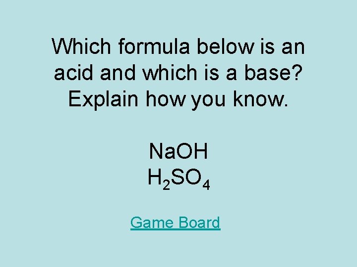 Which formula below is an acid and which is a base? Explain how you