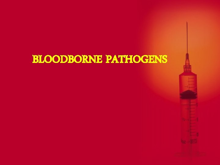 BLOODBORNE PATHOGENS 