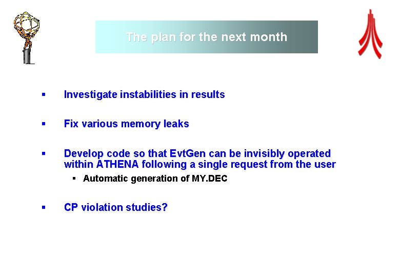 The plan for the next month § Investigate instabilities in results § Fix various