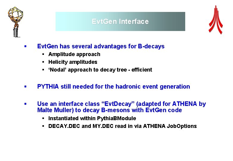 Evt. Gen Interface § Evt. Gen has several advantages for B-decays § Amplitude approach