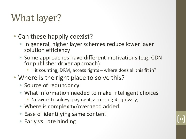 What layer? • Can these happily coexist? • In general, higher layer schemes reduce