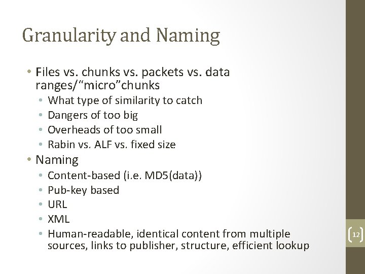 Granularity and Naming • Files vs. chunks vs. packets vs. data ranges/“micro”chunks • •