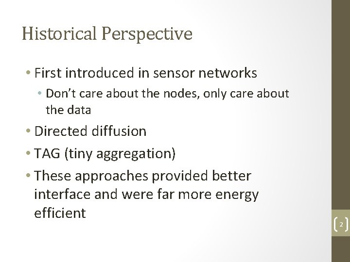 Historical Perspective • First introduced in sensor networks • Don’t care about the nodes,
