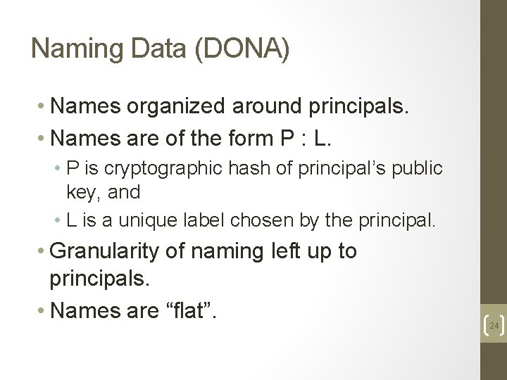 Naming Data (DONA) • Names organized around principals. • Names are of the form
