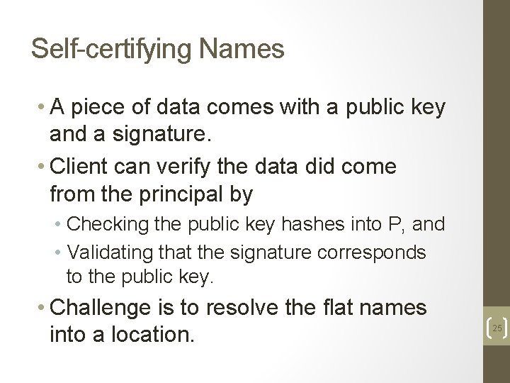 Self-certifying Names • A piece of data comes with a public key and a