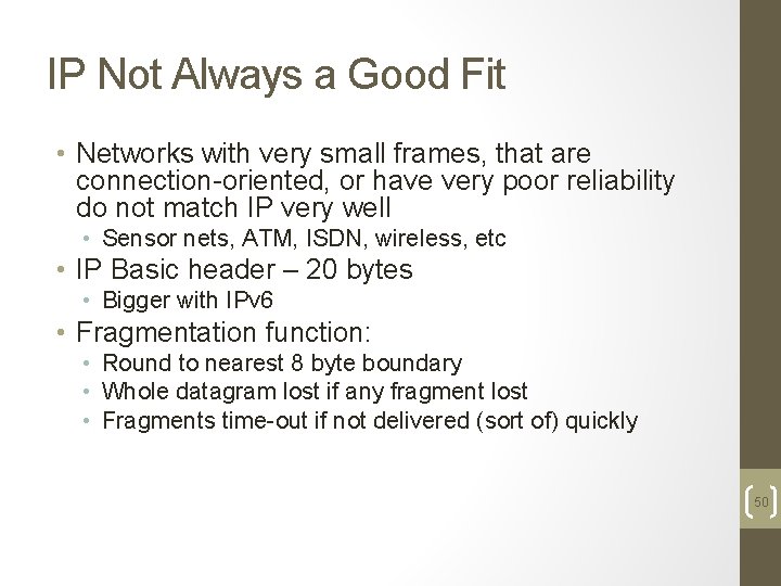 IP Not Always a Good Fit • Networks with very small frames, that are
