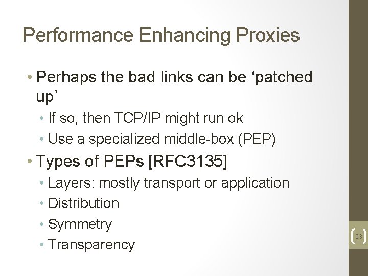 Performance Enhancing Proxies • Perhaps the bad links can be ‘patched up’ • If