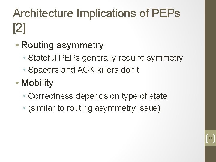 Architecture Implications of PEPs [2] • Routing asymmetry • Stateful PEPs generally require symmetry