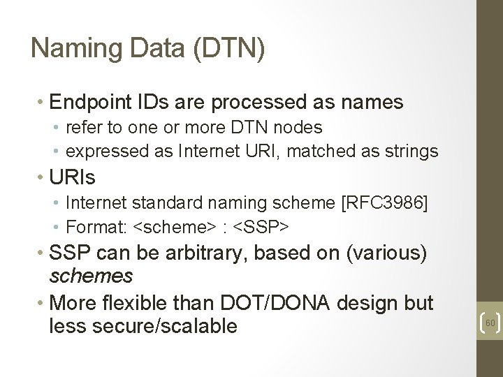 Naming Data (DTN) • Endpoint IDs are processed as names • refer to one