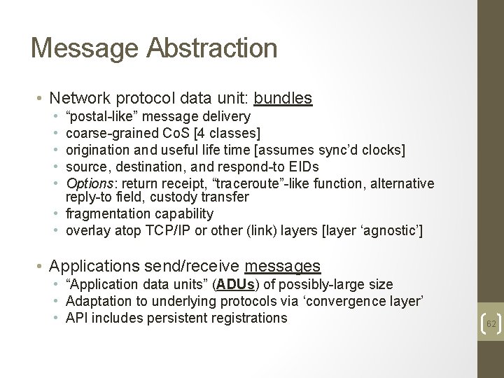 Message Abstraction • Network protocol data unit: bundles • • • “postal-like” message delivery