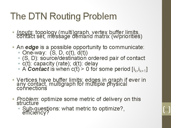 The DTN Routing Problem • Inputs: topology (multi)graph, vertex buffer limits, contact set, message