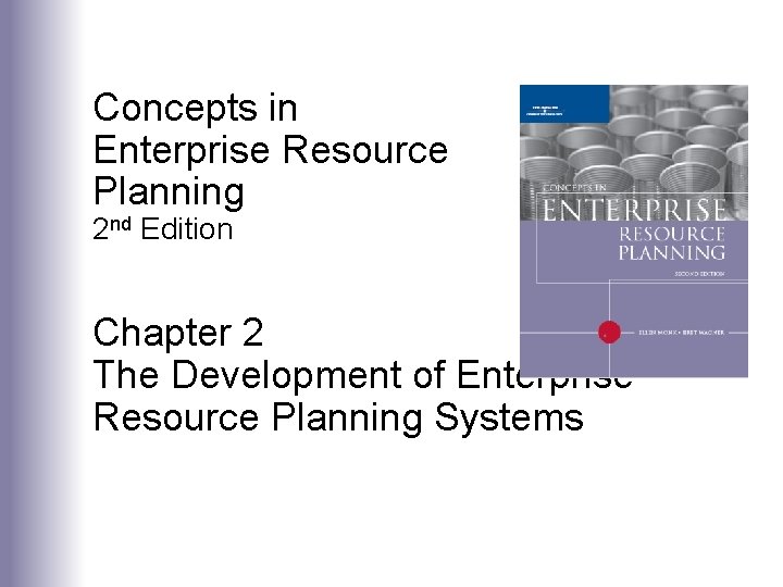 Concepts in Enterprise Resource Planning 2 nd Edition Chapter 2 The Development of Enterprise