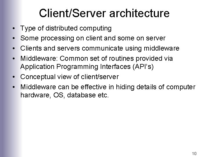 Client/Server architecture • • Type of distributed computing Some processing on client and some