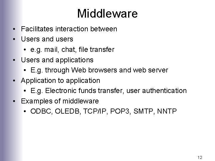 Middleware • Facilitates interaction between • Users and users • e. g. mail, chat,