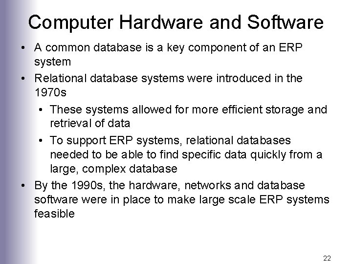 Computer Hardware and Software • A common database is a key component of an