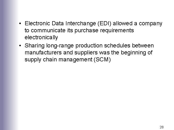  • Electronic Data Interchange (EDI) allowed a company to communicate its purchase requirements