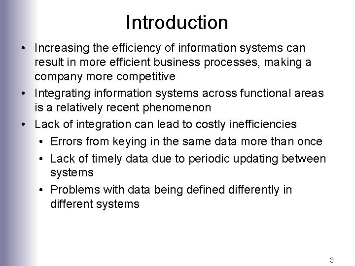 Introduction • Increasing the efficiency of information systems can result in more efficient business