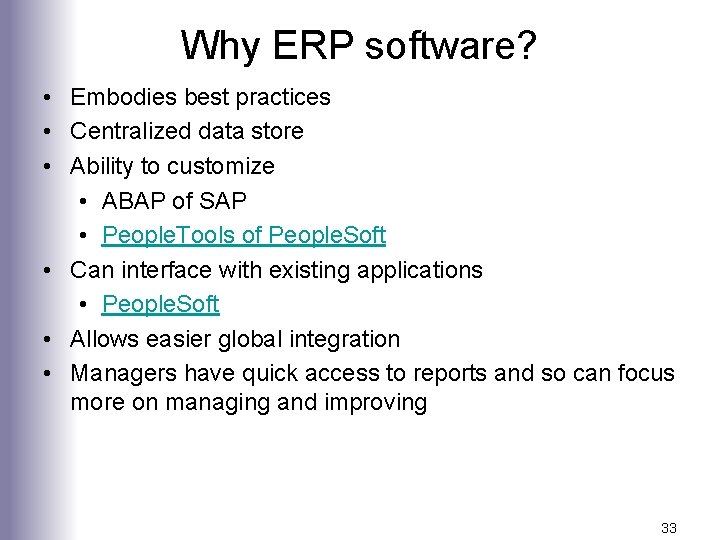 Why ERP software? • Embodies best practices • Centralized data store • Ability to