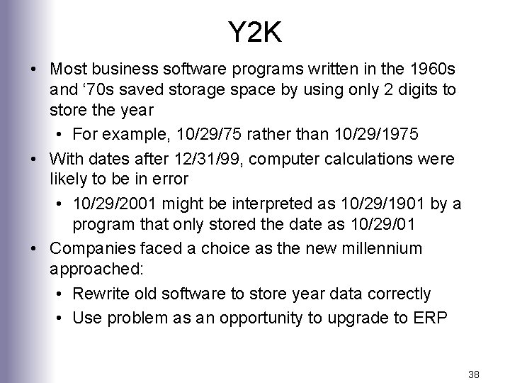 Y 2 K • Most business software programs written in the 1960 s and