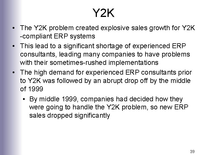 Y 2 K • The Y 2 K problem created explosive sales growth for