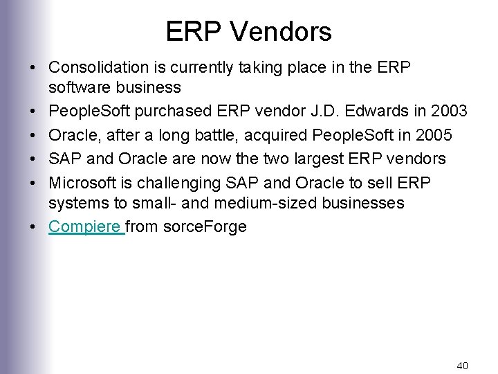ERP Vendors • Consolidation is currently taking place in the ERP software business •