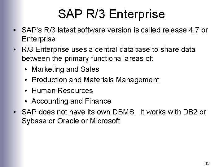 SAP R/3 Enterprise • SAP’s R/3 latest software version is called release 4. 7