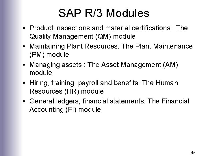 SAP R/3 Modules • Product inspections and material certifications : The Quality Management (QM)
