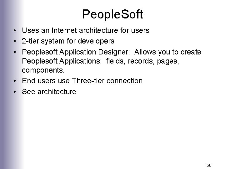 People. Soft • Uses an Internet architecture for users • 2 -tier system for