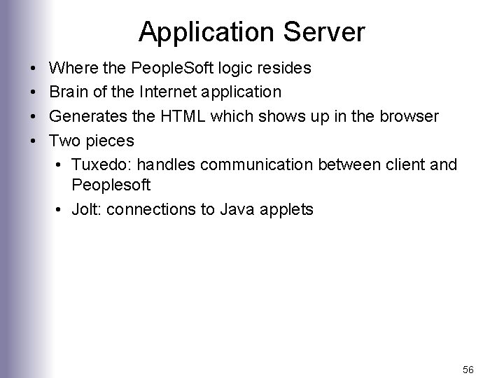 Application Server • • Where the People. Soft logic resides Brain of the Internet