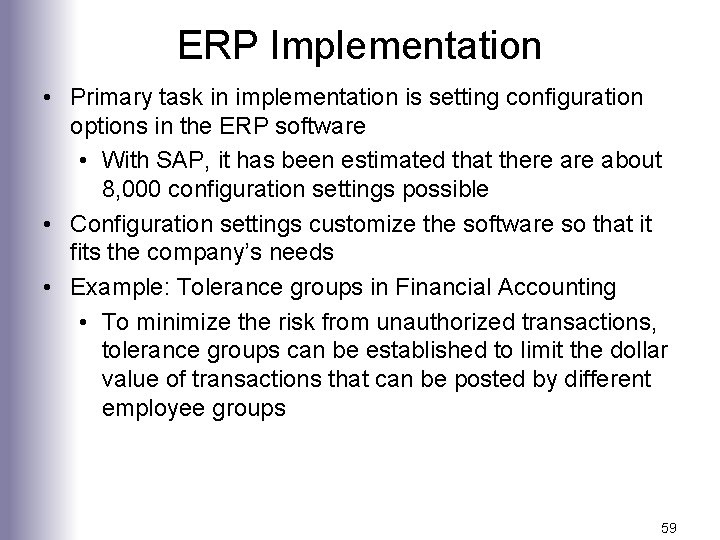 ERP Implementation • Primary task in implementation is setting configuration options in the ERP