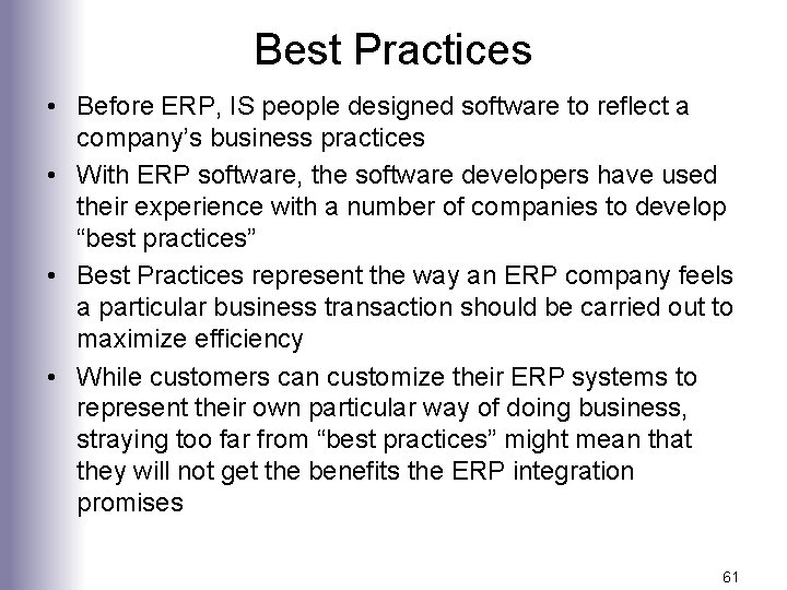 Best Practices • Before ERP, IS people designed software to reflect a company’s business