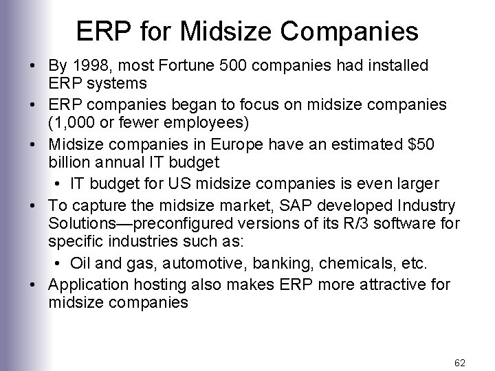 ERP for Midsize Companies • By 1998, most Fortune 500 companies had installed ERP