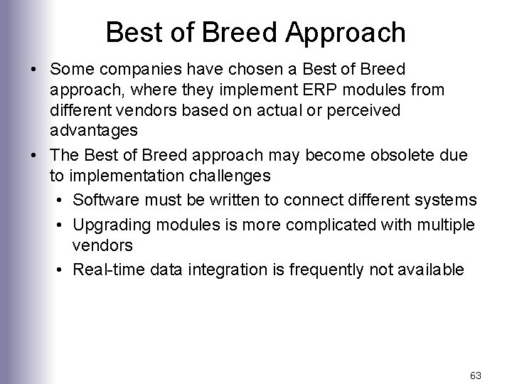 Best of Breed Approach • Some companies have chosen a Best of Breed approach,