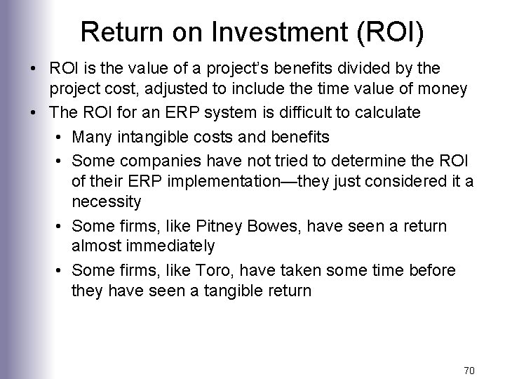 Return on Investment (ROI) • ROI is the value of a project’s benefits divided