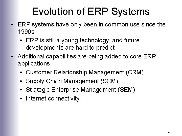 Evolution of ERP Systems • ERP systems have only been in common use since