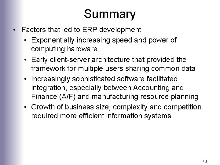 Summary • Factors that led to ERP development • Exponentially increasing speed and power