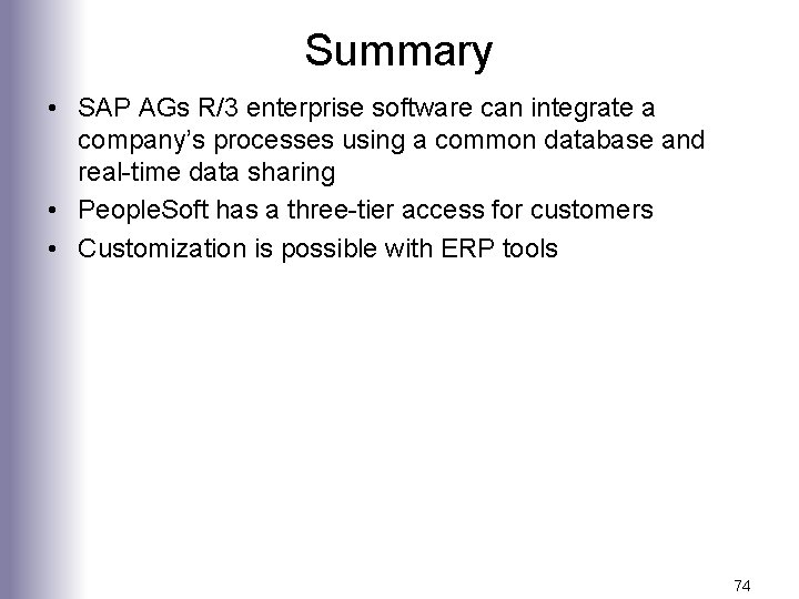 Summary • SAP AGs R/3 enterprise software can integrate a company’s processes using a