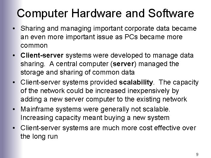 Computer Hardware and Software • Sharing and managing important corporate data became an even